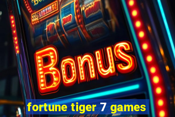 fortune tiger 7 games